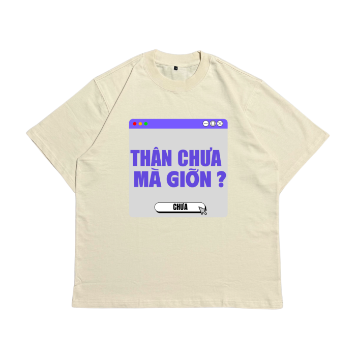 Áo Local Brand Txeir - Áo Thun Oversize Unisex – "THÂN CHƯA MÀ GIỠN"