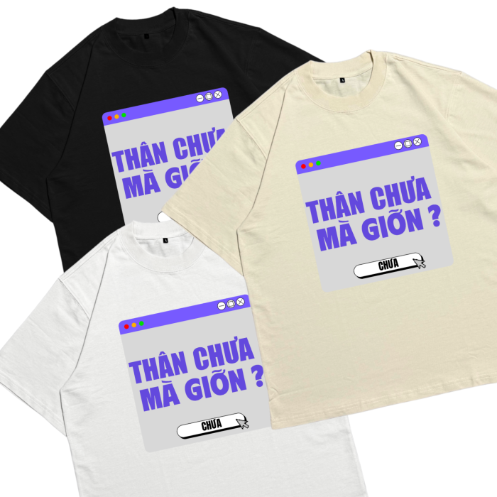 Áo Local Brand Txeir - Áo Thun Oversize Unisex – "THÂN CHƯA MÀ GIỠN"